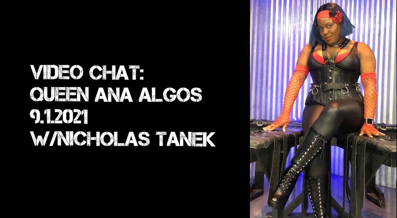 VIDEO CHAT: Queen Ana Algos w/ Nicholas Tanek