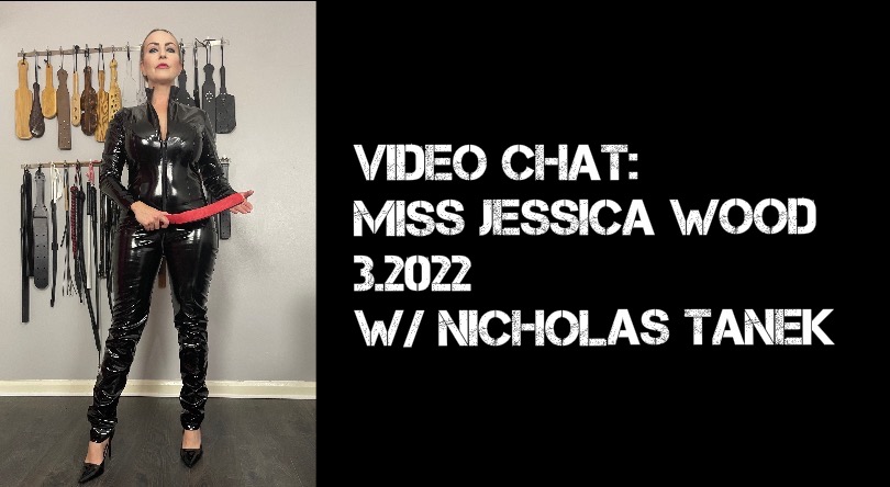 VIDEO CHAT: Miss Jessica Wood Part II – 3.2022