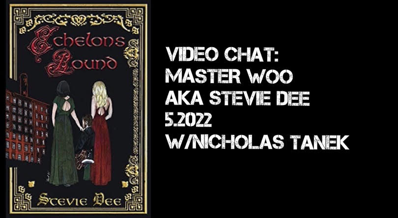 VIDEO CHAT: Master Woo aka Stevie Dee w/ Nicholas Tanek