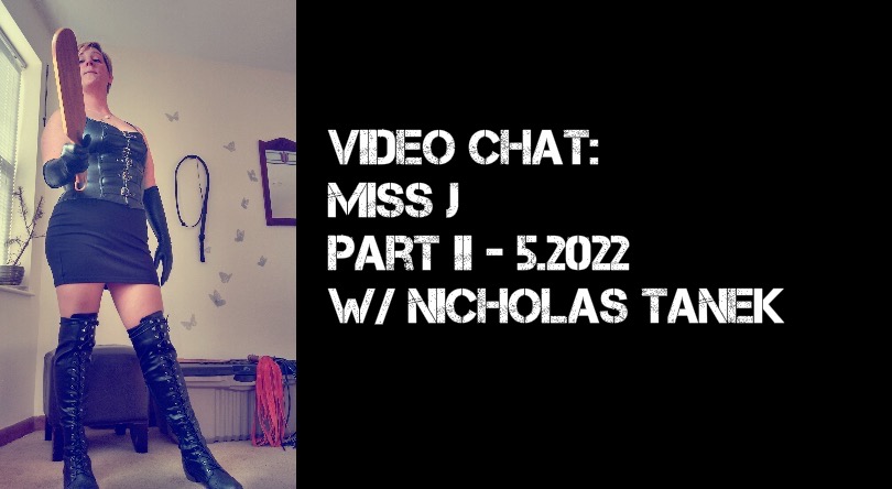 VIDEO CHAT: Miss J part II – 5.2022