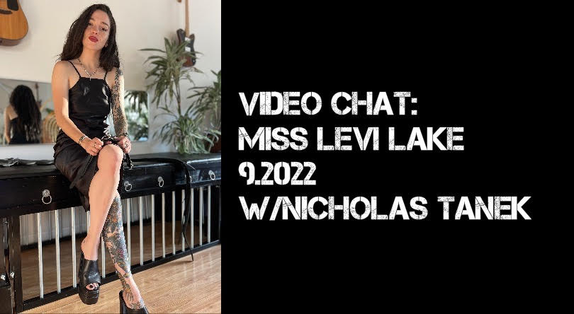 VIDEO CHAT: Miss Levi Lake – 9.2022 w/ Nicholas Tanek