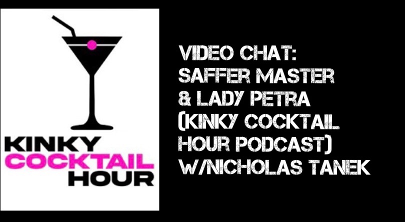 VIDEO CHAT: Lady Petra & Saffermaster (Kinky Cocktail Hour Podcast)-11.2022