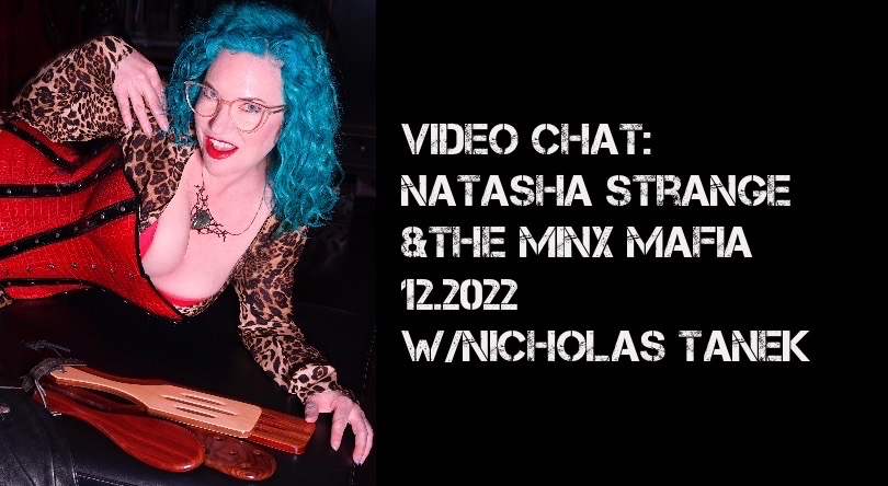 VIDEO CHAT: Natasha Strange – Minx Mafia – 12.2022