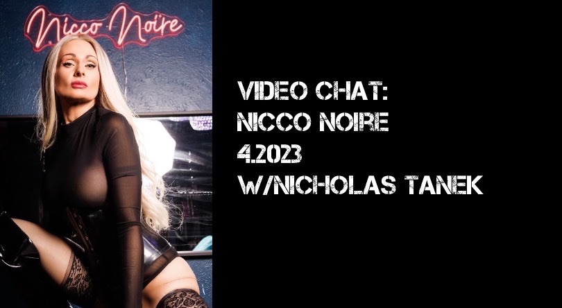 VIDEO CHAT: Nicco Noire – 4.2023 w/ Nicholas Tanek