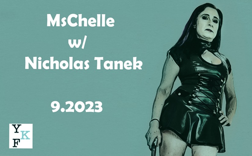 VIDEO CHAT: MsChelle – 9.2023 w/ Nicholas Tanek