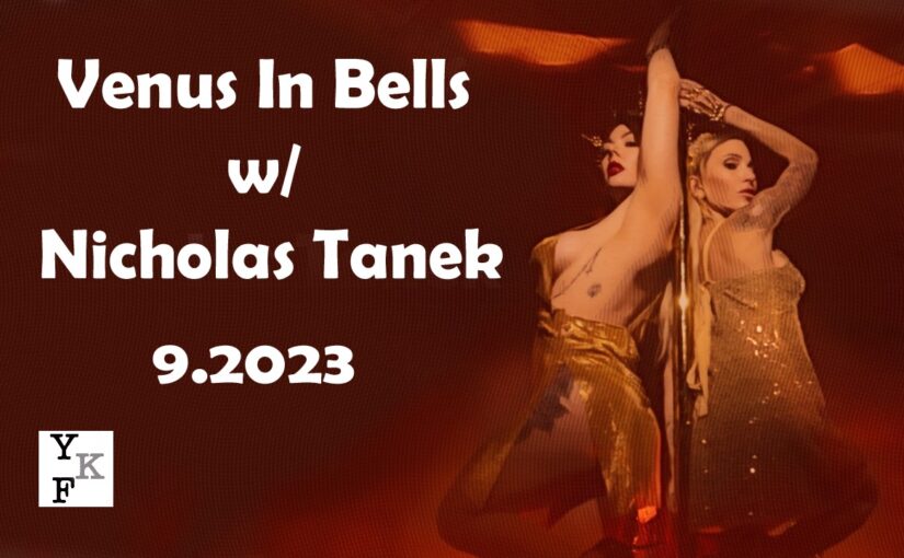 VIDEO CHAT: Venus In Bells (Mistress Kayla & Sorceress Bebe) – 9.2023 w/ Nicholas Tanek