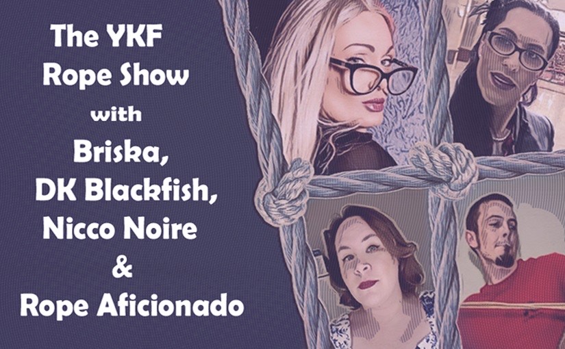 The YKF ROPE Show w/ Briska, Nicco Noire, DK Blackfish, Rope Aficionado, & Nicholas Tanek – 10.2023