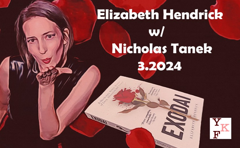 YKF Video: Elizabeth Hendrick (EXODAI) – 4.2024 w/ Nicholas Tanek