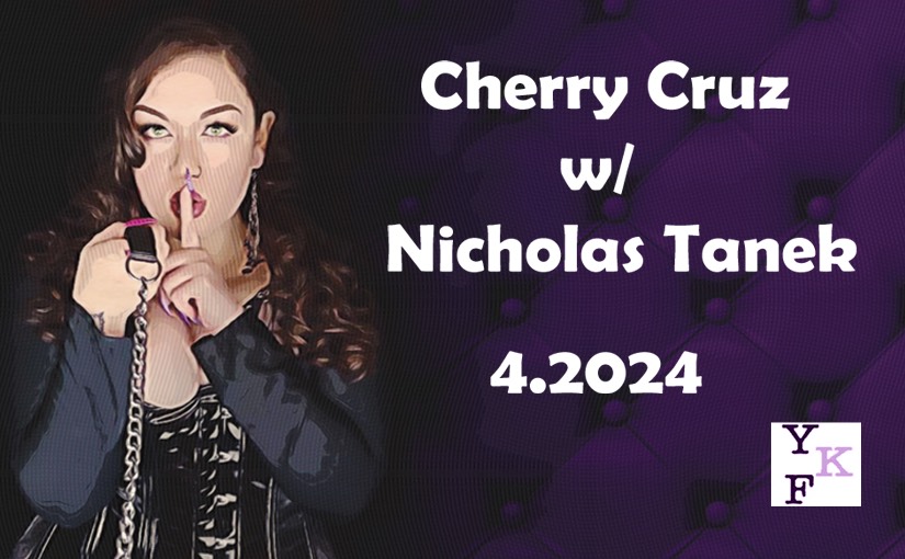 YKF: Cherry Cruz 4.2024 w/ Nicholas Tanek