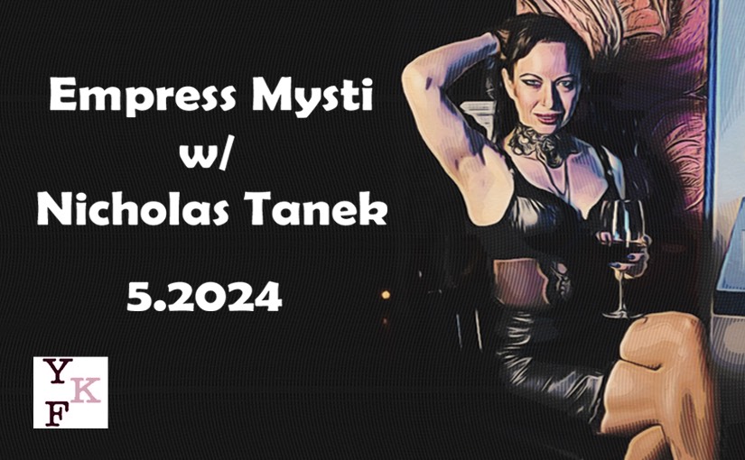 YKF: Empress Mysti & Neci Archer – 5.2024 w/ Nicholas Tanek