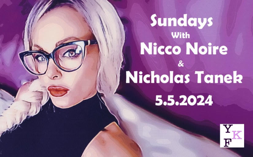 YKF SUNDAYS w/Nicco Noire & Nicholas – 5.19.2024