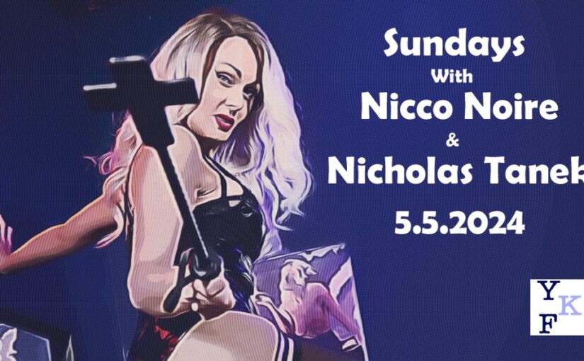 SUNDAYS w/ Nicco Noire & Nicholas Tanek – 5.5.2024
