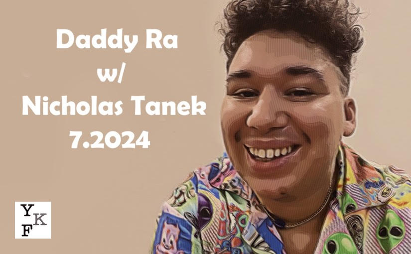 Daddy Ra – 7.2024 w/ Nicholas Tanek