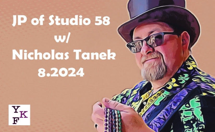 JP of Studio 58 – 8.2024 w/ Nicholas Tanek