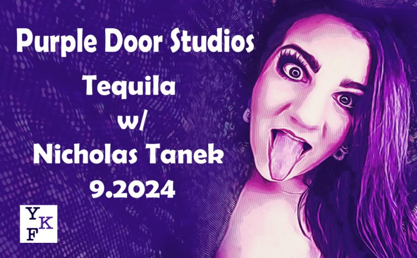 Tequila from Purple Door Studios – 9.2024 w/ Nicholas Tanek