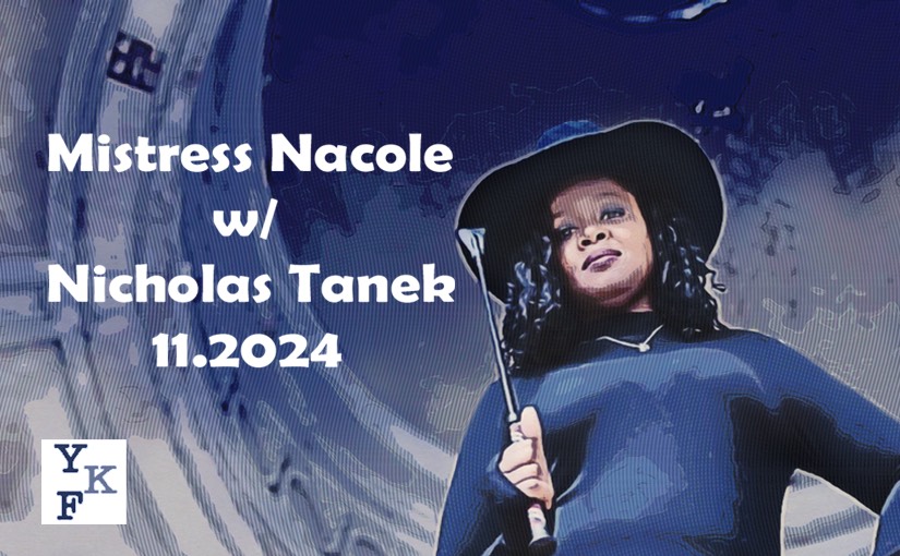 Mistress Nacole  11.2024 w/ Nicholas Tanek