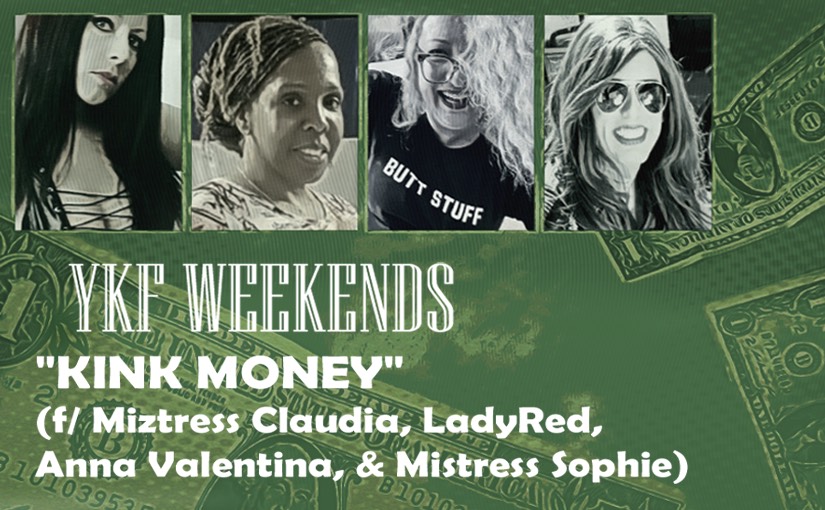“KINK MONEY” f/ Miztress Claudia, LadyRed, Anna Valentina, & Mistress Sophie