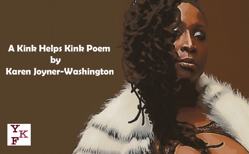 A #KinkHelpsKink Poem by Karen Joyner-Washington