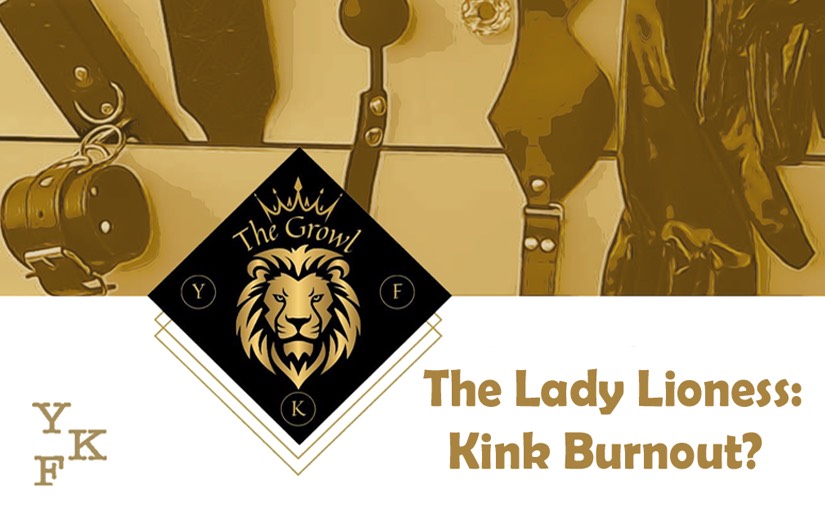 YKF Growl:  BDSM BURNOUT (w/ The Lady Lioness & Nicholas Tanek)