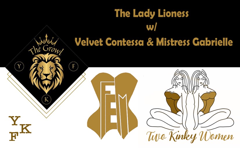 THE GROWL: Velvet Contessa (ClubFemNJ/Goddess House) and Mistress Gabrielle (2 Kinky Women Podcast)