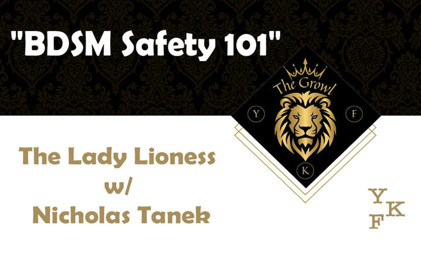 YKF GROWL: BDSM Safety 101 w/ The Lady Lioness & Nicholas Tanek