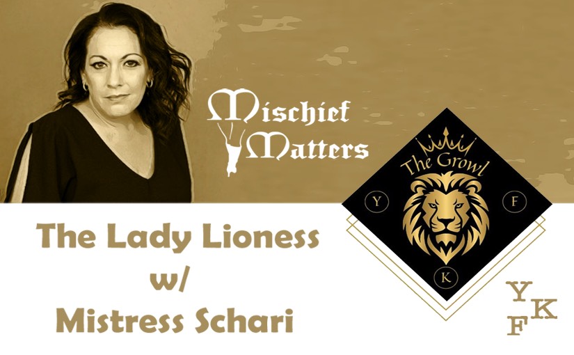 YKF GROWL:  Mistress Schari of Mischief Manor / Mischief Matters