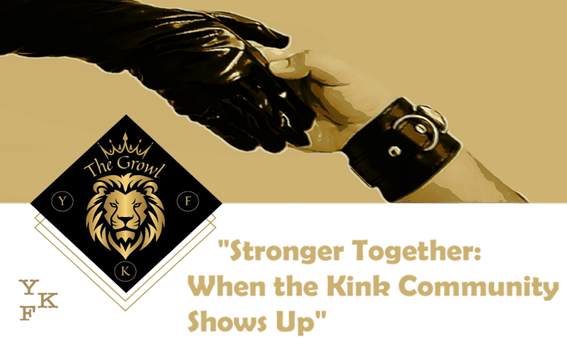 YKF GROWL:   Stronger Together: When the Kink Community Shows Up  (w/ Lady Lioness & Nicholas Tanek)
